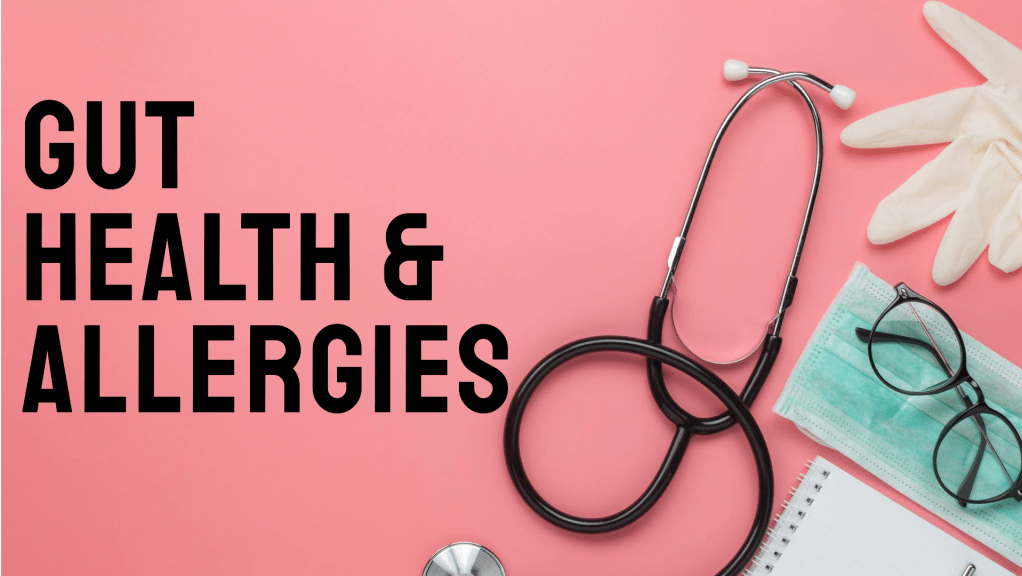 Gut Health and Its Relationship with&nbsp;Allergies